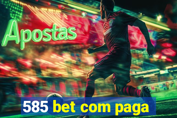 585 bet com paga